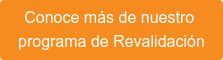 Conoce más de nuestro  programa de Revalidación